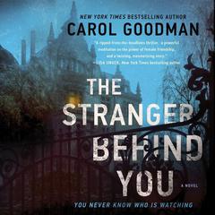The Stranger Behind You: A Novel Audiobook, by Carol Goodman