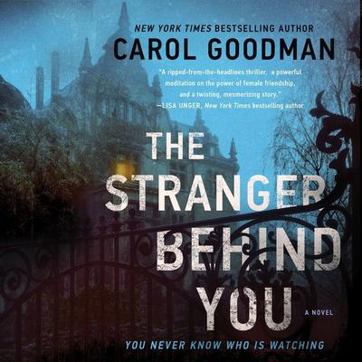 The Stranger Behind You: A Novel Audiobook, by Carol Goodman