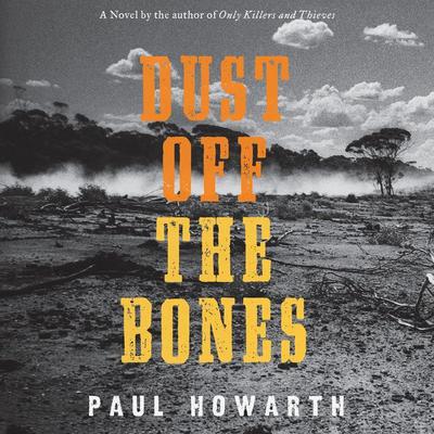 Dust Off the Bones: A Novel Audiobook, by Paul Howarth