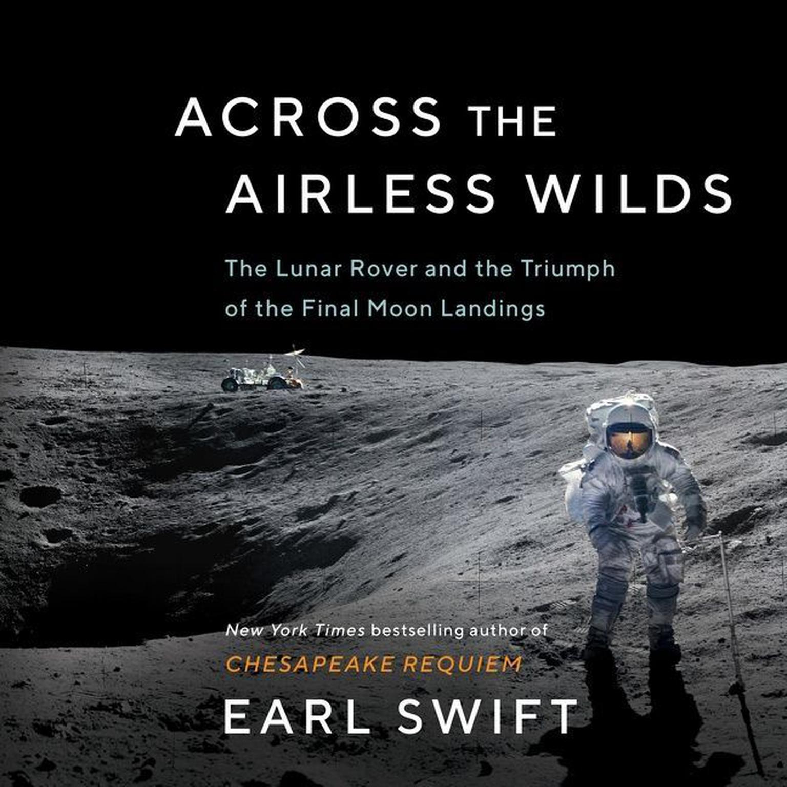 Across the Airless Wilds: The Lunar Rover and the Triumph of the Final Moon Landings Audiobook