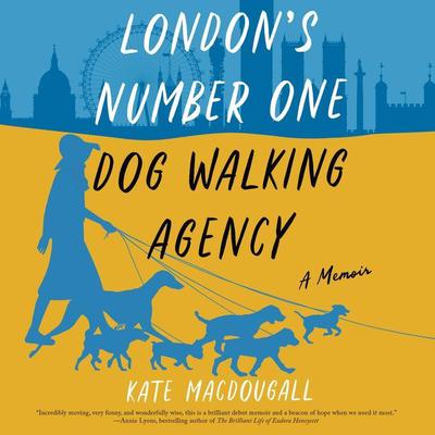 Londons Number One Dog-Walking Agency: A Memoir Audiobook, by Kate MacDougall