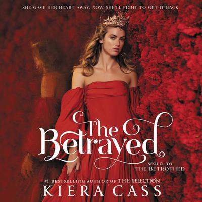 The Betrayed Audiobook, by Kiera Cass