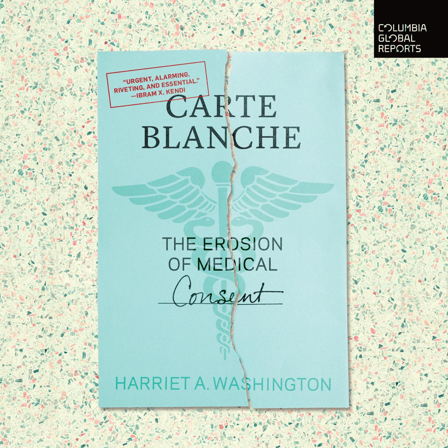 Carte Blanche: The Erosion of Medical Consent Audiobook, by Harriet Washington