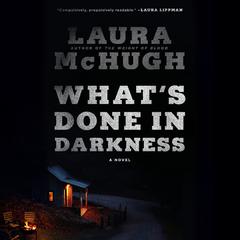What's Done in Darkness: A Novel Audiobook, by Laura McHugh