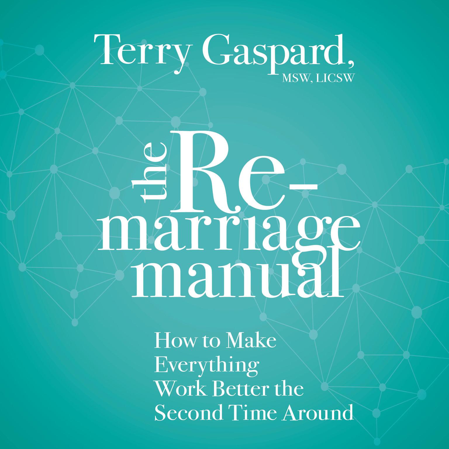 The Remarriage Manual: How to Make Everything Work Better the Second Time Around Audiobook, by Terry Gaspard