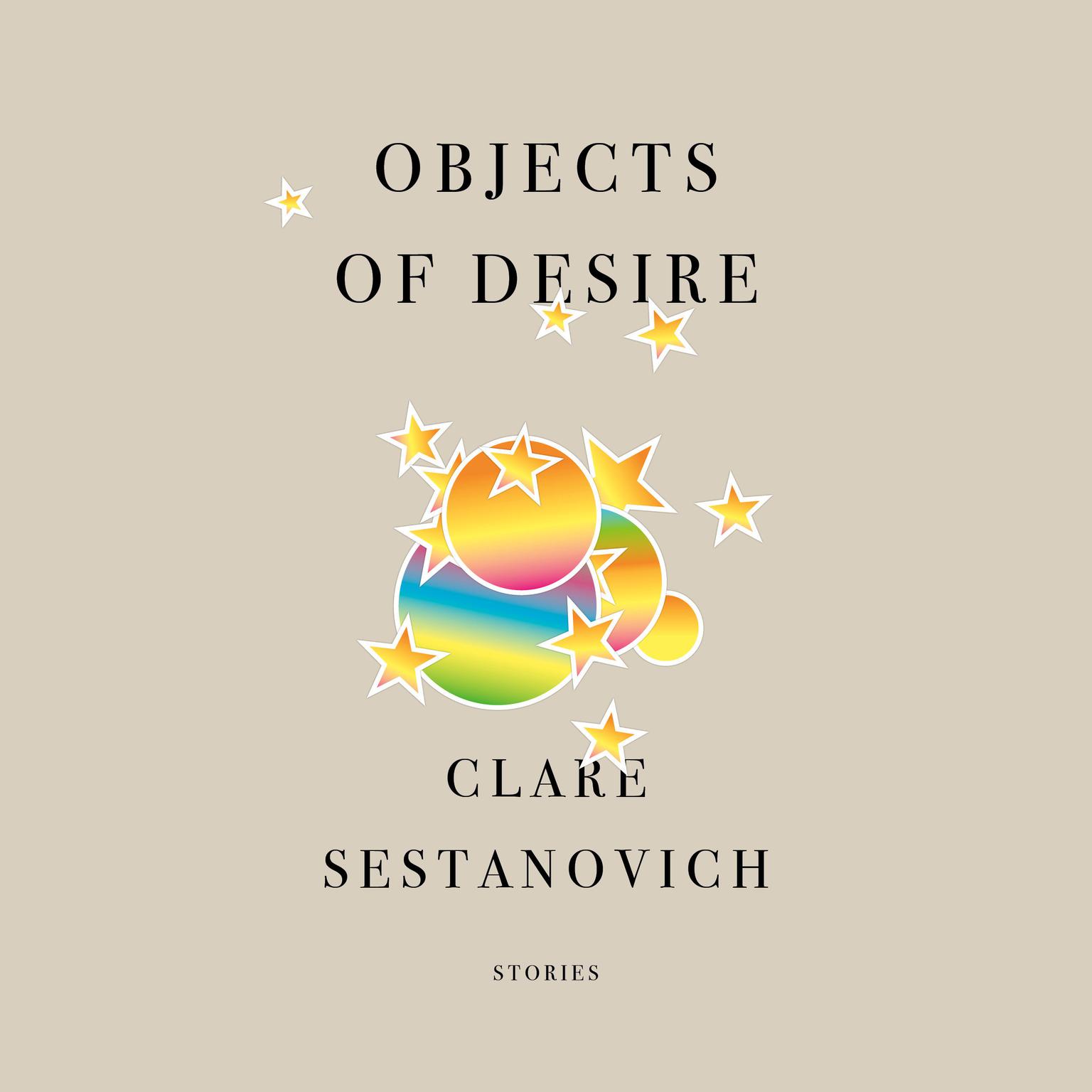 Objects of Desire: Stories Audiobook, by Clare Sestanovich