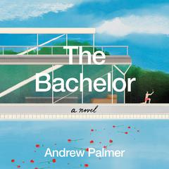 The Bachelor: A Novel Audiobook, by Andrew Palmer