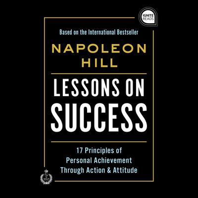Lessons on Success: 17 Principles of Personal Achievement - Through Action & Attitude Audiobook, by Napoleon Hill