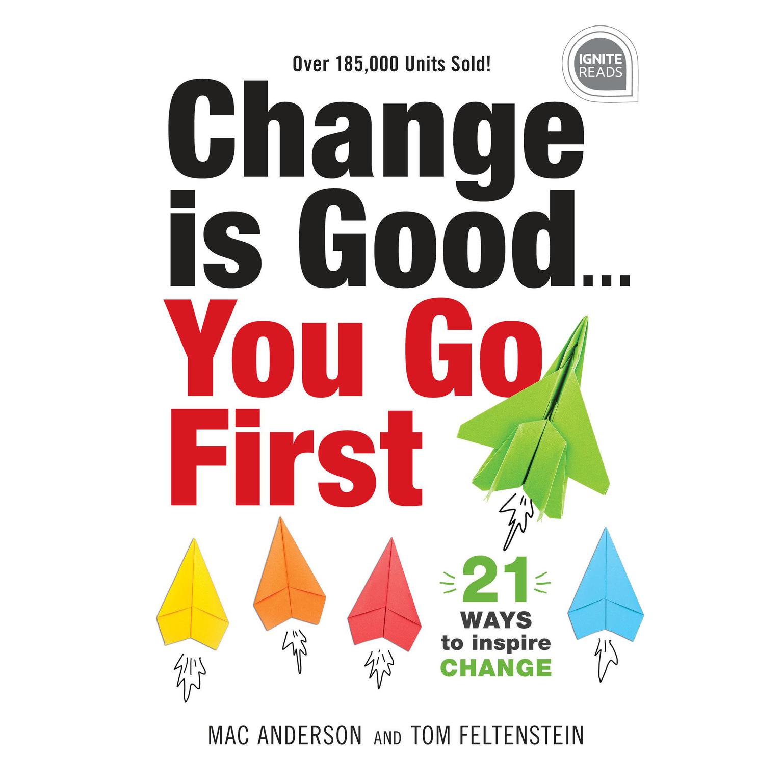 Change is Good... You Go First: 21 Ways to Inspire Change (2nd Edition, New edition) Audiobook, by Mac Anderson