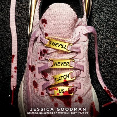 Theyll Never Catch Us Audiobook, by Jessica Goodman