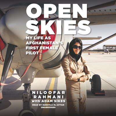 Open Skies: My Life as Afghanistan’s First Female Pilot Audiobook, by 