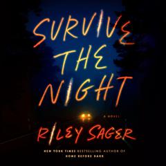 Survive the Night: A Novel Audiobook, by Riley Sager