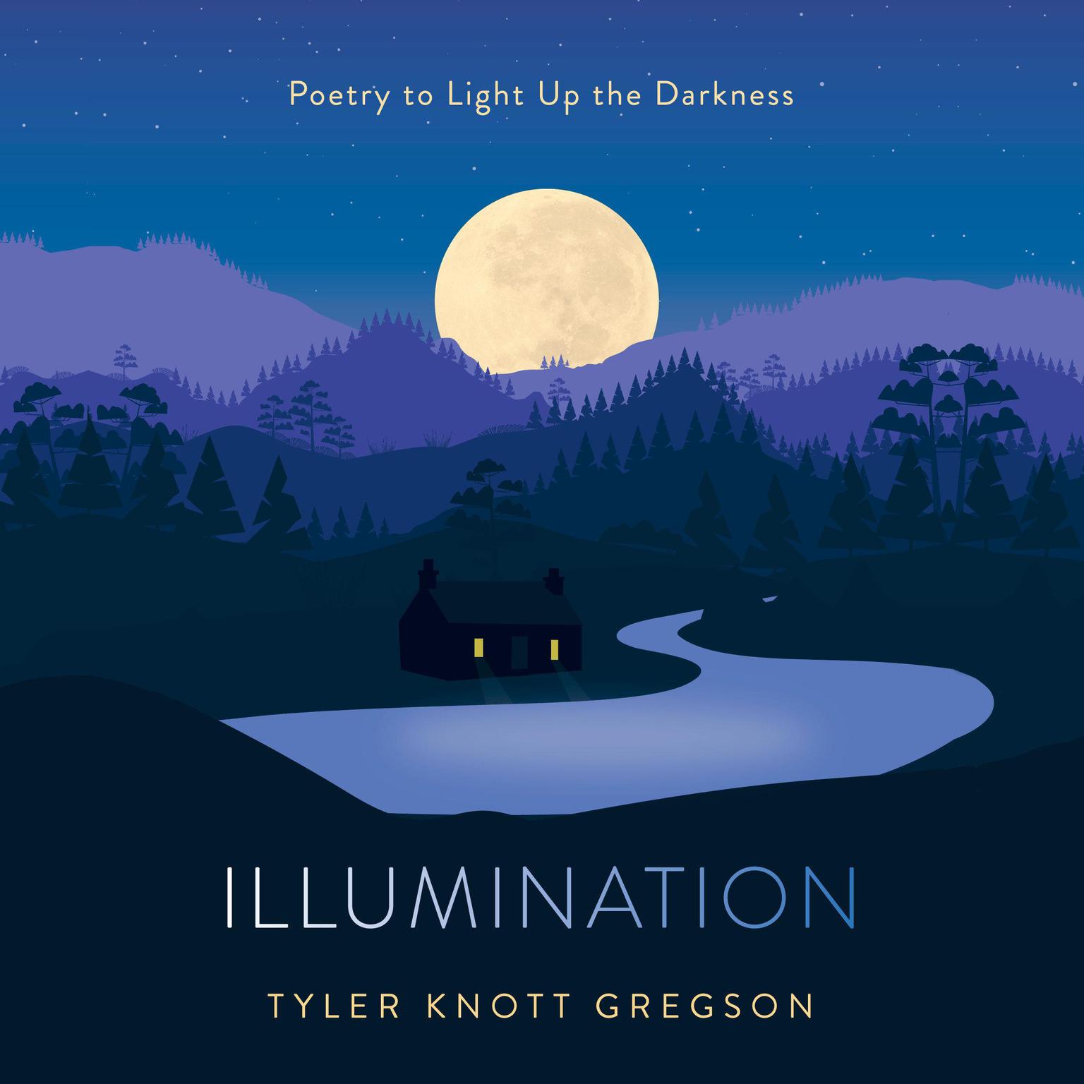 Illumination: Poetry to Light Up the Darkness Audiobook, by Tyler Knott Gregson