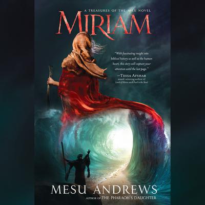 Miriam: A Treasures of the Nile Novel Audiobook, by Mesu Andrews