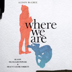 Where We Are Audiobook, by Alison McGhee