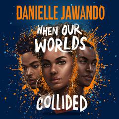 When Our Worlds Collided: Winner of the YA Book Prize and the Jhalak YA Prize! Audiobook, by Danielle Jawando