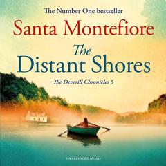The Distant Shores: Family secrets and enduring love – from the Number One bestselling author (Deverill Chronicles, 5) Audiobook, by Santa Montefiore