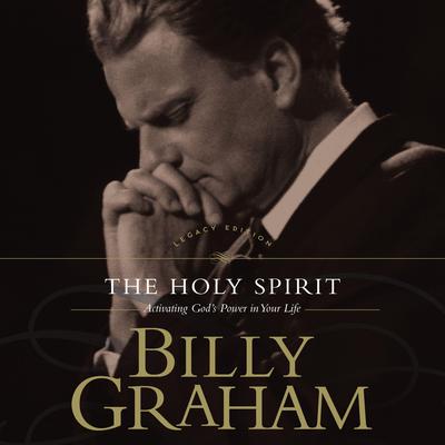 The Holy Spirit: Activating God's Power in Your Life Audiobook, by Billy Graham