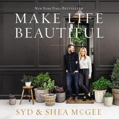 Make Life Beautiful Audiobook, by Shea McGee