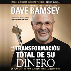 La transformación total de su dinero: Edición clásica: Un plan efectivo para alcanzar bienestar financiero Audiobook, by Dave Ramsey