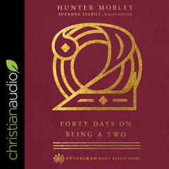 Forty Days on Being a Two Audiobook, by Hunter Russell Mobley