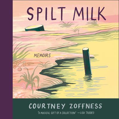 Spilt Milk Audiobook, by Courtney Zoffness
