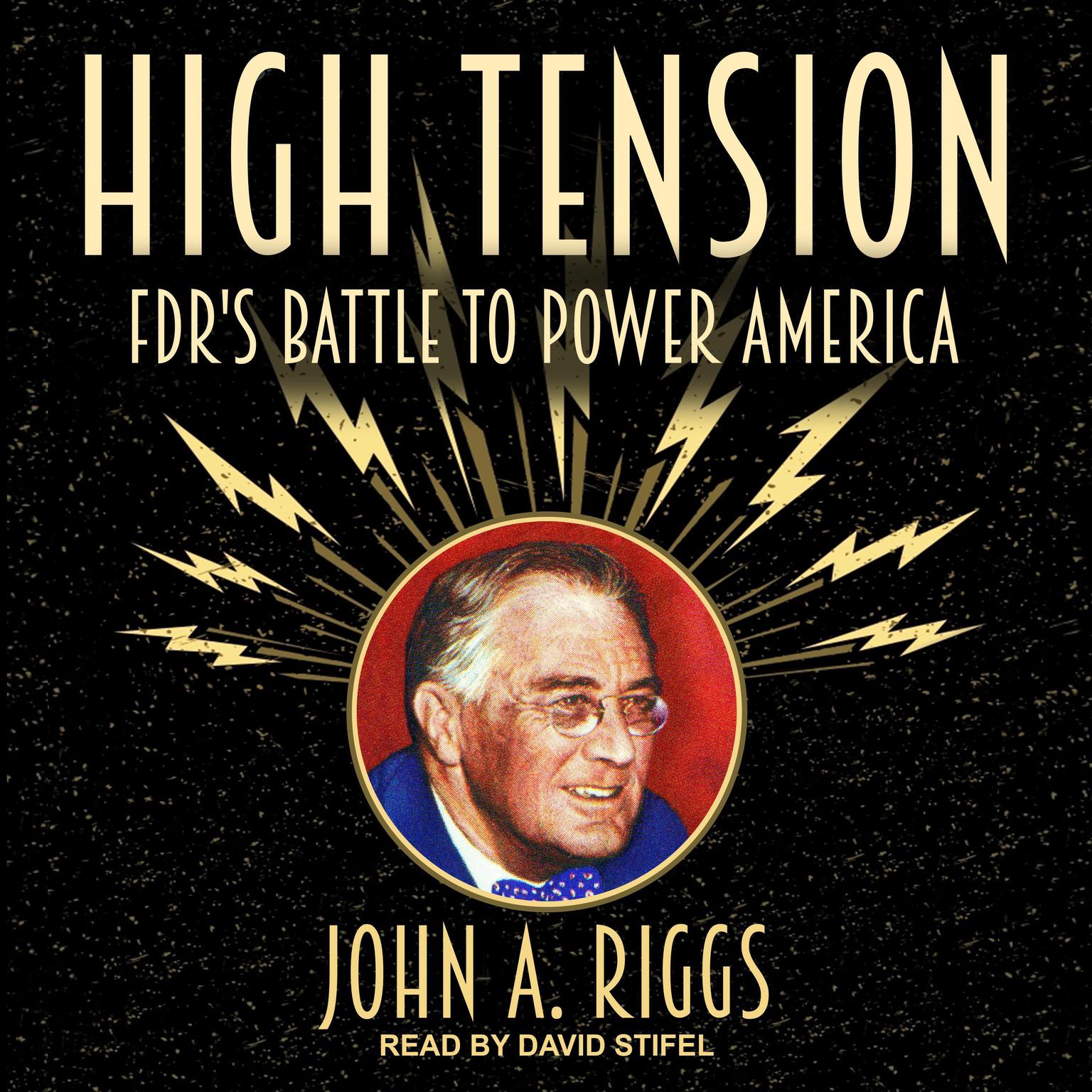 High Tension: FDRs Battle to Power America Audiobook, by John A. Riggs