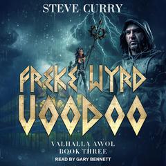 Freke Wyrd Voodoo Audiobook, by Steve Curry