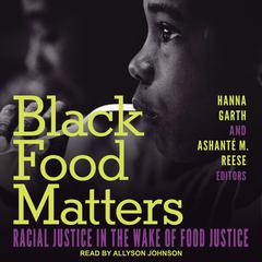 Black Food Matters: Racial Justice in the Wake of Food Justice Audiobook, by Ashanté M. Reese