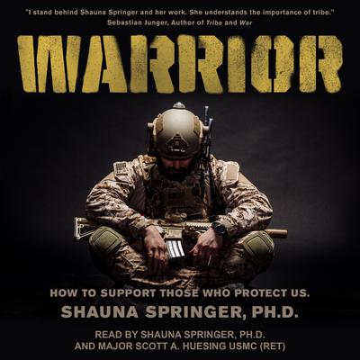 Warrior: How to Support Those Who Protect Us Audiobook, by Shauna Springer
