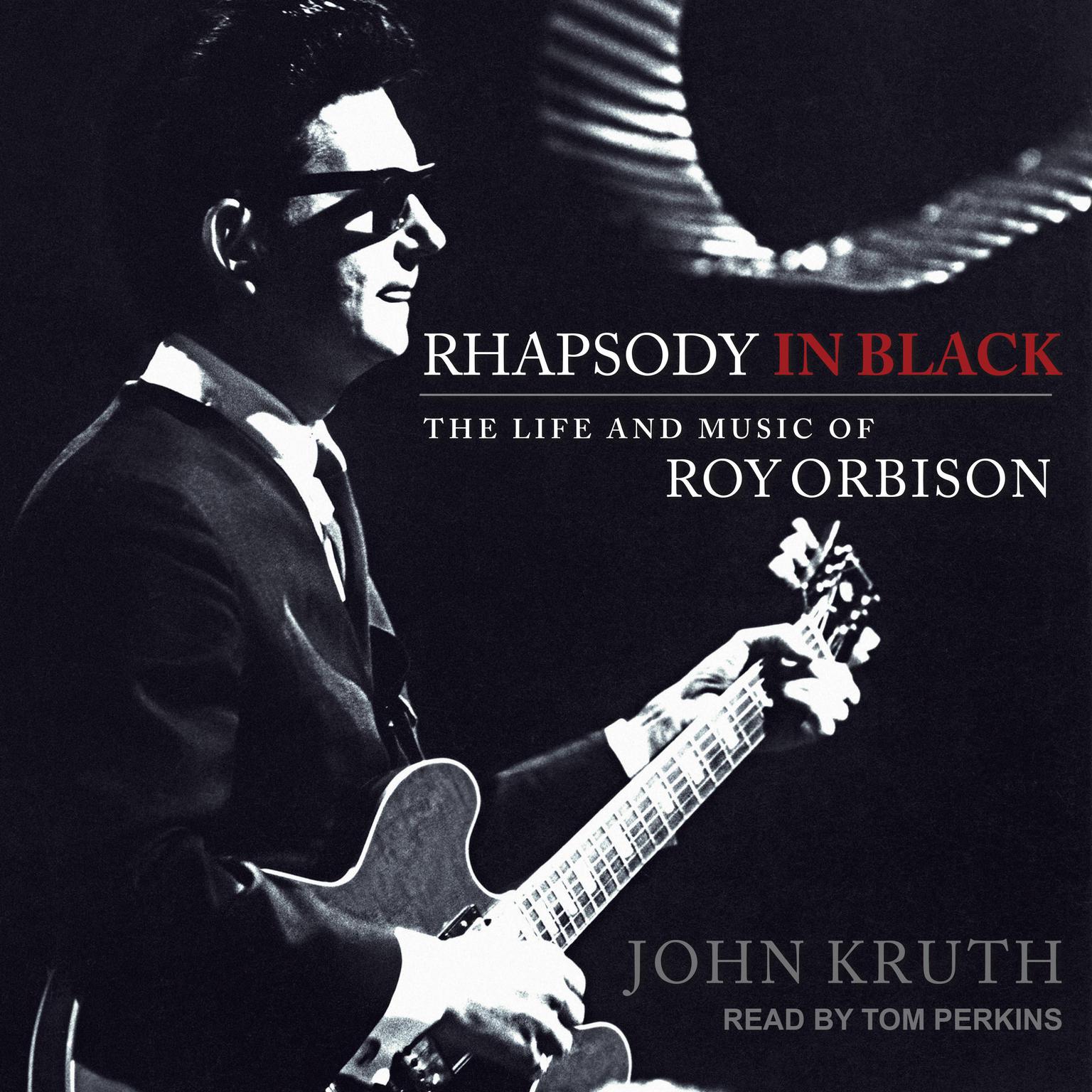 Rhapsody in Black: The Life and Music of Roy Orbison Audiobook, by John Kruth