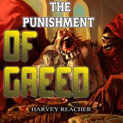 The Punishment Of Greed Audiobook, by Harvey Reacher