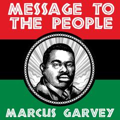 Message To The People Audiobook, by Marcus Garvey