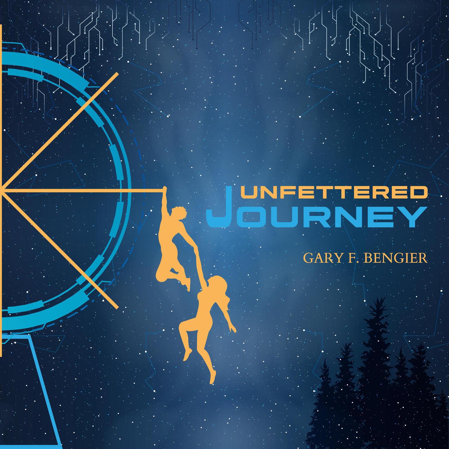 Unfettered Journey Audiobook, by Gary F. Bengier
