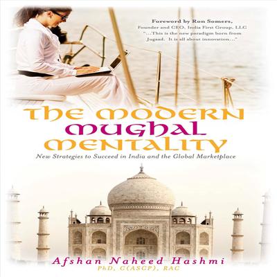 The Modern Mughal Mentality: New Strategies to Succeed in India and the Global Marketplace Audiobook, by Afshan Hashmi