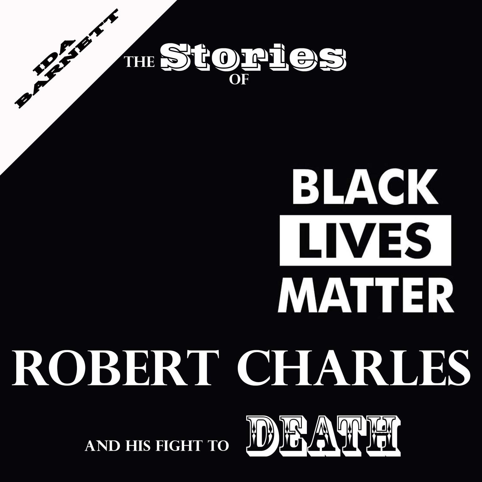 The Stories Of Robert Charles And His Fight To Death Audiobook, by Ida Barnett