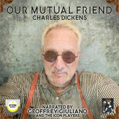 Our Mutual Friend Audiobook, by Charles Dickens
