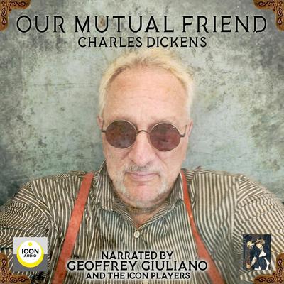 Our Mutual Friend Audiobook, by Charles Dickens