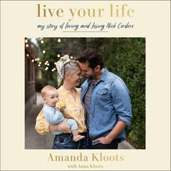 Live Your Life: My Story of Loving and Losing Nick Cordero Audiobook, by Amanda Kloots