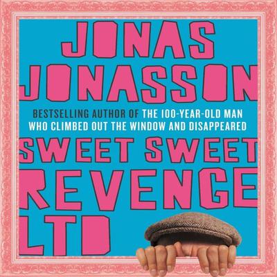 Sweet Sweet Revenge LTD: A Novel Audiobook, by Jonas Jonasson
