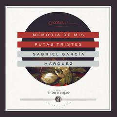 Memoria de mis putas tristes Audiobook, by Gabriel García Márquez