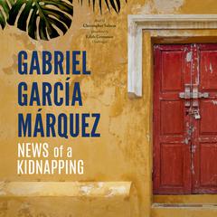 News of a Kidnapping Audiobook, by Gabriel García Márquez