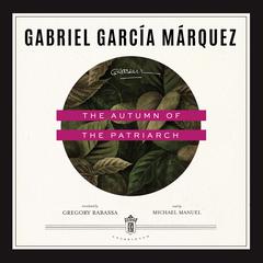 The Autumn of the Patriarch Audiobook, by Gabriel García Márquez