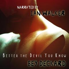 Better the Devil You Know Audiobook, by Bey Deckard
