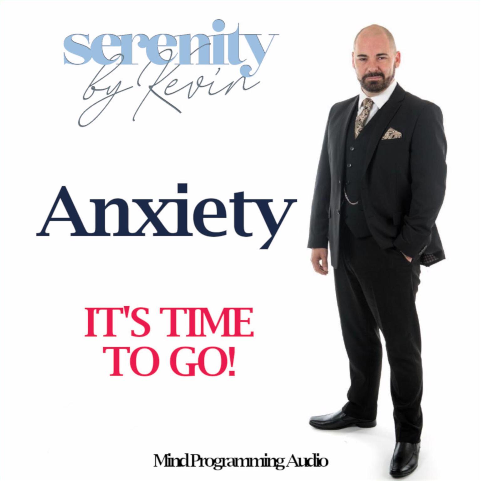 Anxiety, ITS TIME TO GO Audiobook, by Kevin Mullin