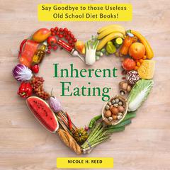 Inherent Eating Audiobook, by Nicole H Reed