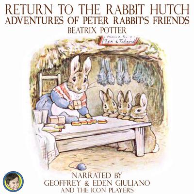 Return to the Rabbit Hutch; Adventures of Peter Rabbits Friends Audiobook, by Beatrix Potter