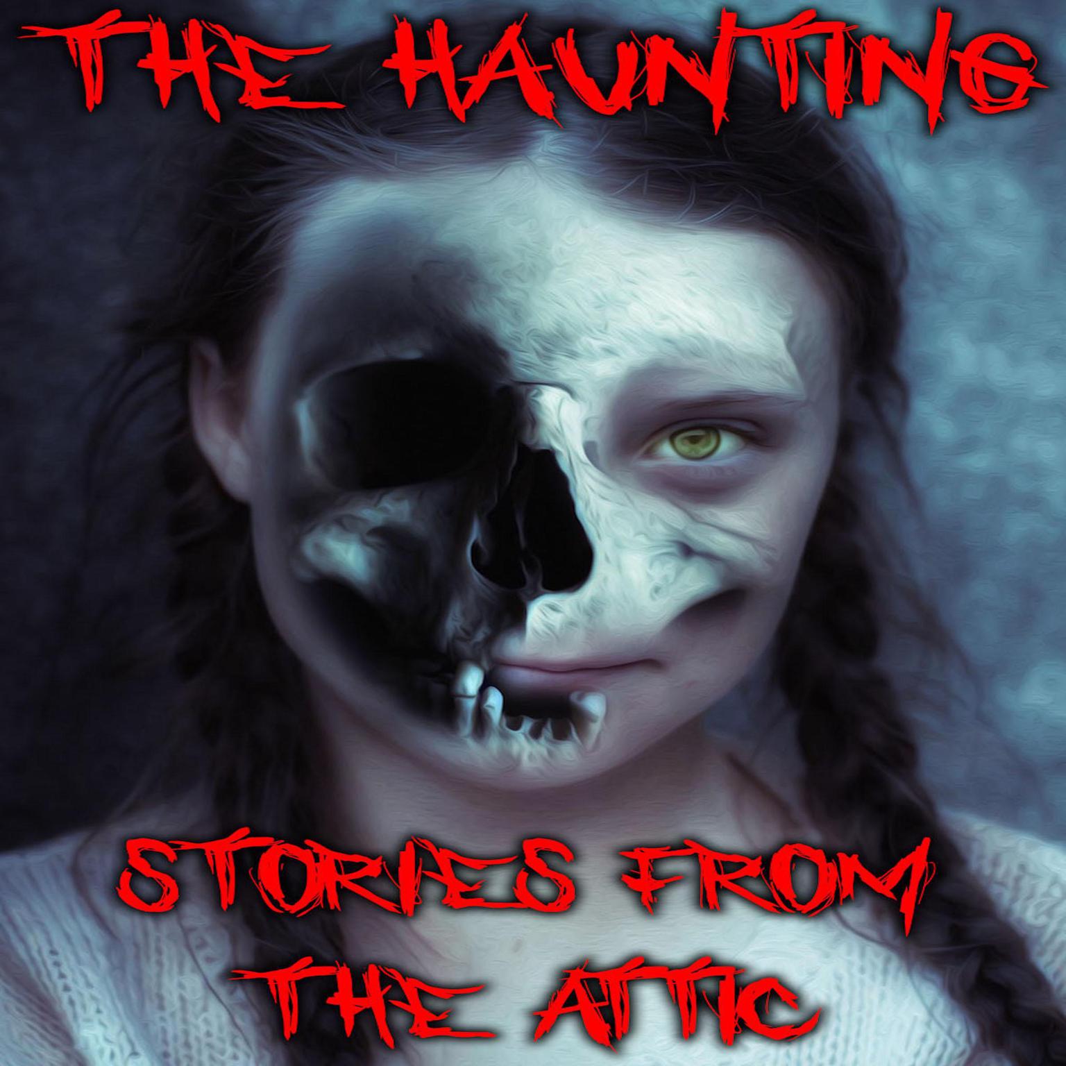 The Haunting: A Short Scary Story Audiobook, by Stories From The Attic