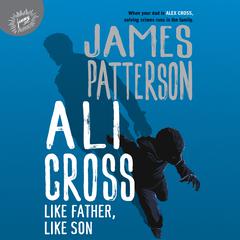 Ali Cross: Like Father, Like Son Audiobook, by James Patterson