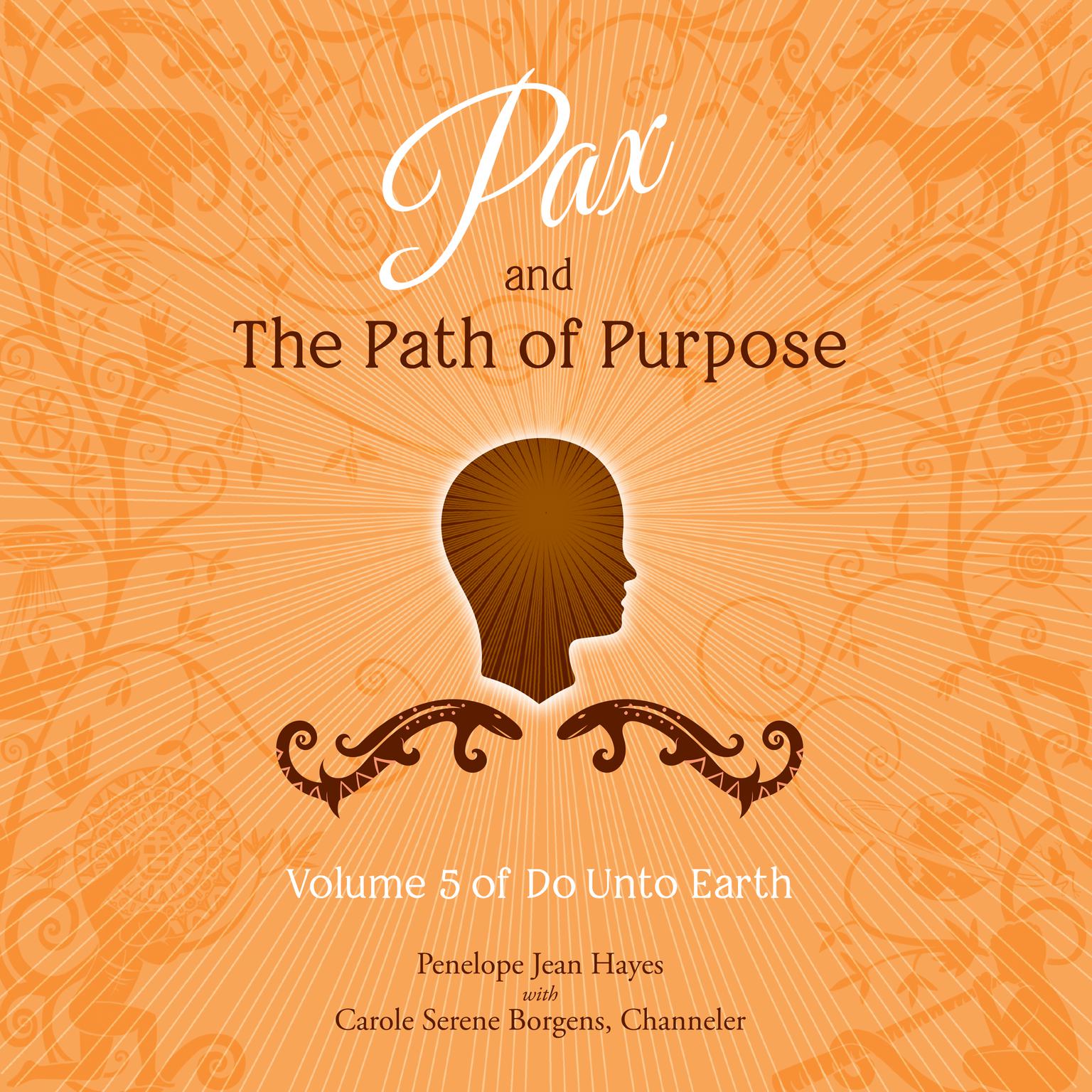 Pax and the Path of Purpose: Volume 5 of Do Unto Earth Audiobook, by Penelope Jean Hayes